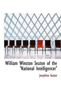 William Winston Seaton of the 'National Intelligencer'