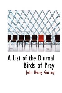 A List of the Diurnal Birds of Prey