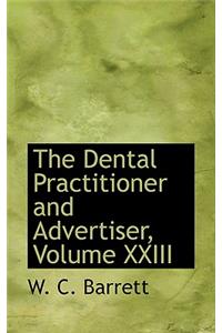 The Dental Practitioner and Advertiser, Volume XXIII