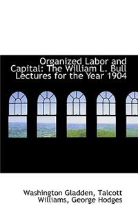 Organized Labor and Capital