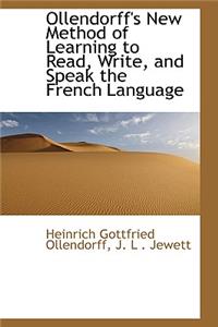 Ollendorff's New Method of Learning to Read, Write, and Speak the French Language