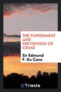 THE PUNISHMENT AND PREVENTION OF CRIME