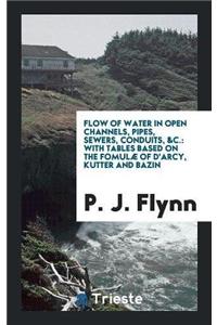 Flow of Water in Open Channels, Pipes, Sewers, Conduits, &C.