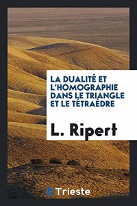 La Dualité Et l'Homographie Dans Le Triangle Et Le Tétraèdre