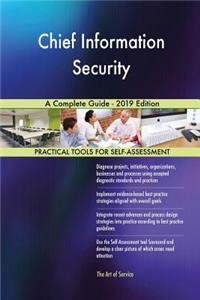 Chief Information Security A Complete Guide - 2019 Edition
