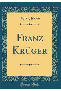 Franz KrÃ¼ger (Classic Reprint)