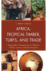 Africa, Tropical Timber, Turfs, and Trade