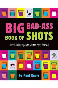 Big Bad-Ass Book of Shots