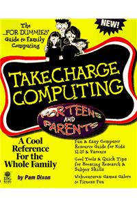 Takecharge Computing For Teens & Parents (Dummies Guide to Family Computing)