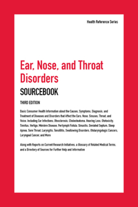 Ear, Nose, and Throat Disorders Sourcebook