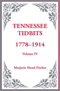 Tennessee Tidbits, 1778-1914, Volume IV