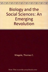 Biology and the Social Sciences: An Emerging Revolution