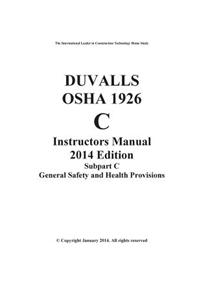 Duvalls OSHA 1926 C Instructors Manual 2014 Edition: General Safety and Health Provisions