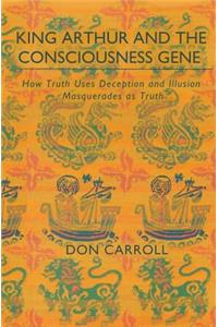 King Arthur and the Consciousness Gene