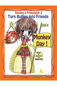 Sewing a Friendship 3. Turn Bullies Into Friends. Monkey Day