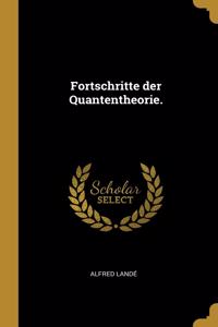 Fortschritte der Quantentheorie.