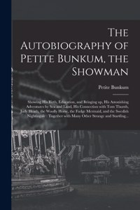 Autobiography of Petite Bunkum, the Showman