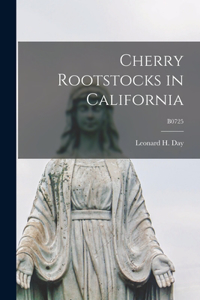 Cherry Rootstocks in California; B0725