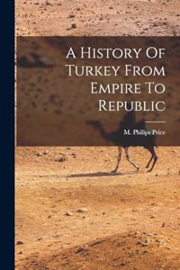 History Of Turkey From Empire To Republic