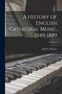 History of English Cathedral Music, 1549-1889; Volume 2