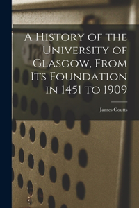 History of the University of Glasgow, From its Foundation in 1451 to 1909