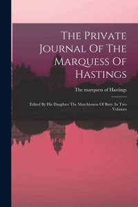 The Private Journal Of The Marquess Of Hastings