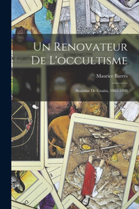 renovateur de l'occultisme: Stanislas de Guaita, 1861-1898