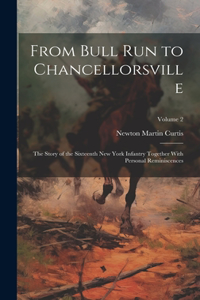 From Bull Run to Chancellorsville; the Story of the Sixteenth New York Infantry Together With Personal Reminiscences; Volume 2