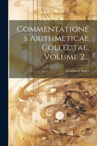 Commentationes Arithmeticae Collectae, Volume 2...