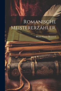 Romanische Meistererzähler.