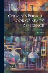 Chemists Pocket-book of Ready Reference