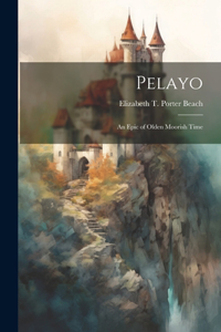 Pelayo: An Epic of Olden Moorish Time