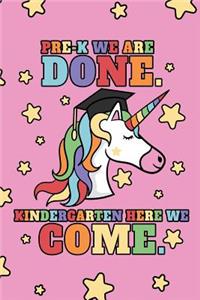 Pre-K We Are Done. Kindergarten Here We Come.