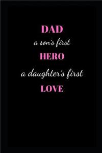 Dad, a son´s first hero, a daughter´s first love