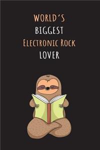 World's Biggest Electronic Rock Lover