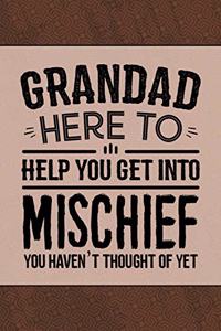 Grandad Here to Help you get into Mischief you haven't thought of Yet