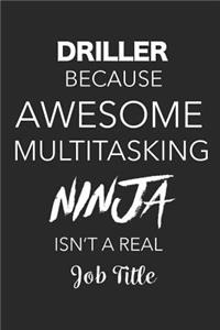 Driller Because Awesome Multitasking Ninja Isn't A Real Job Title