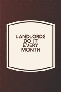 Landlords Do It Every Month