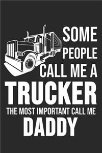 Some People Call Me A Trucker The Most Important Call Me Daddy