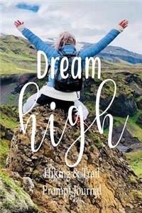 Dream High, Hiking and Trail Prompt Journal