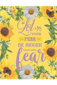 Let Your Fear Be Bigger Than Your Fear