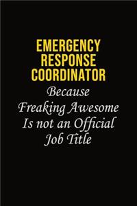 Emergency Response Coordinator Because Freaking Awesome Is Not An Official Job Title
