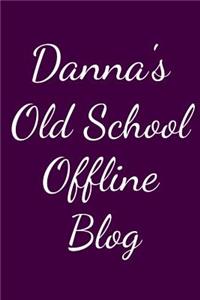 Danna's Old School Offline Blog