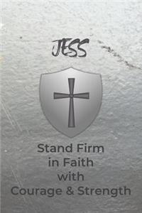 Jess Stand Firm in Faith with Courage & Strength