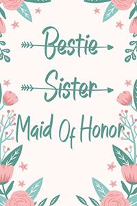 Bestie Sister Maid Of Honor