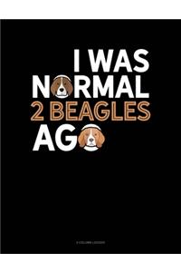 I Was Normal 2 Beagles Ago