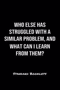 Who Else Has Struggled With A Similar Problem And What Can I Learn From Them?