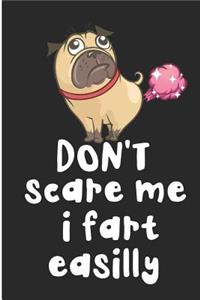 Don't Scare Me I Fart Easilly
