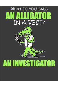 What do You Call an Alligator in a Vest?