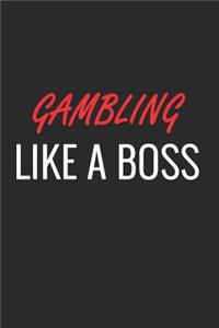 Gambling Like a Boss